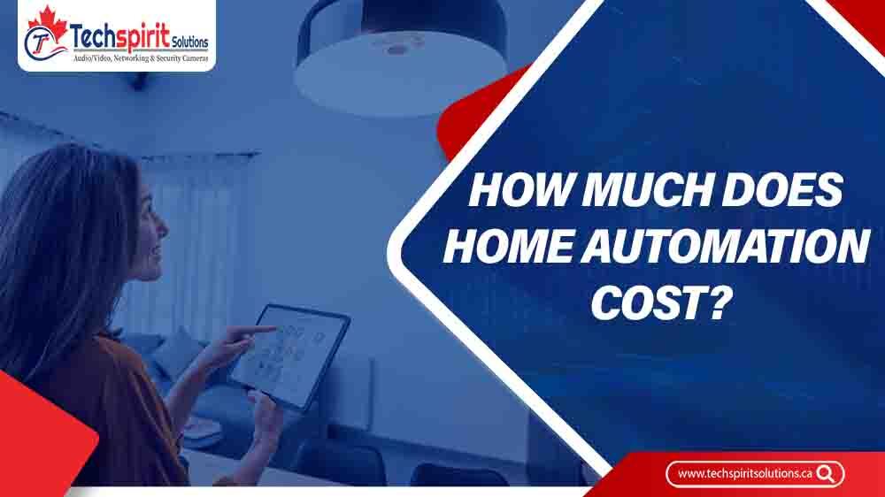 Ultimate Guide to Home Automation Cost Techspirit Solutions