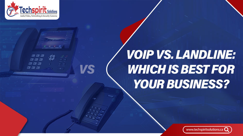 VoIP vs Landline Which is Best for Your Business Needs
